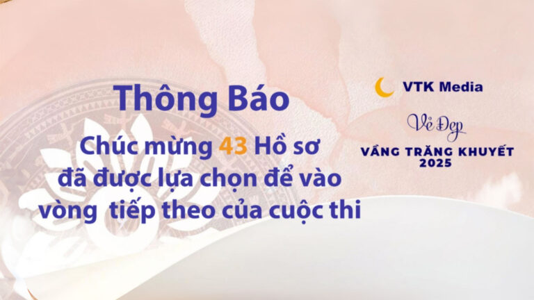 Thông báo chốt 43 hồ sơ vào Vòng Sơ Khảo cuộc thi Vẻ đẹp Vầng trăng khuyết 2025